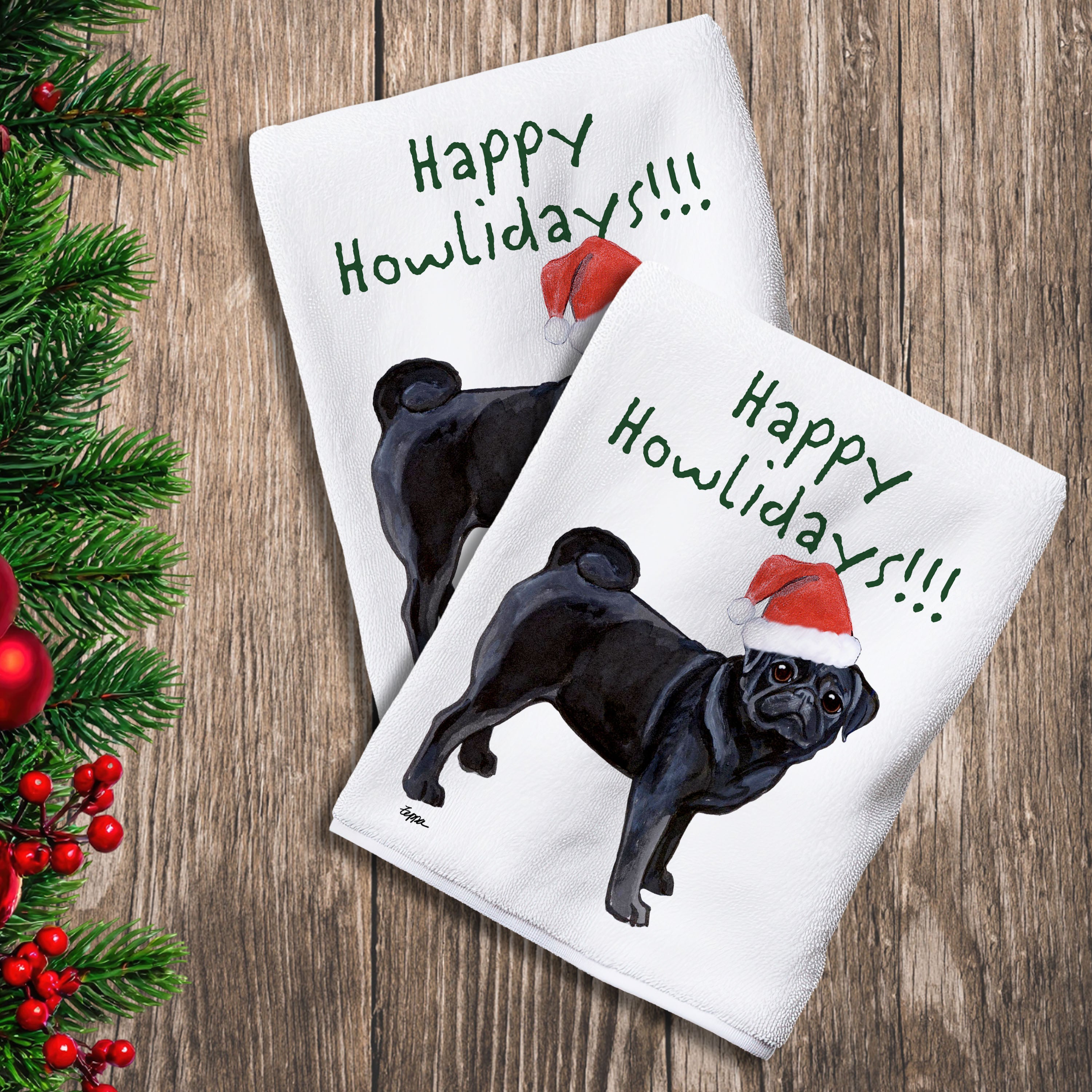 2 Kitchen Towels with a black Pug in a Santa Hat and Happy Howlidays text.
