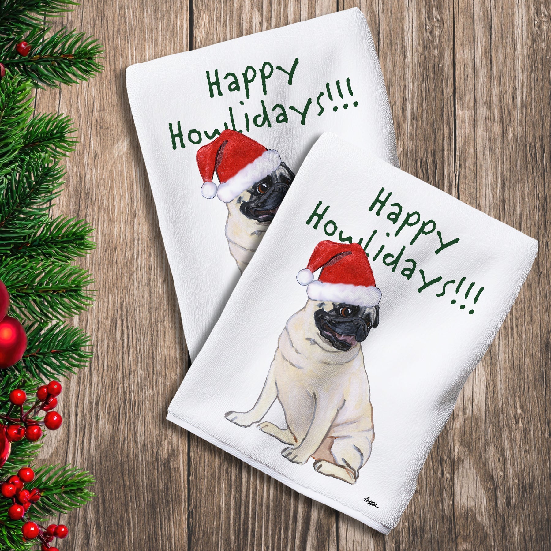 2 Kitchen Towels with a sitting Pug in a Santa Hat and Happy Howlidays text.
