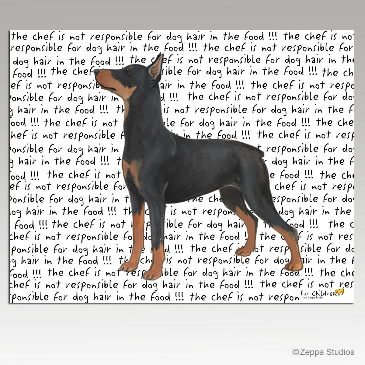 German PInscher on a glass cuttingboard with a repeating text background "the chef is not responsible for dog hair in the food!"